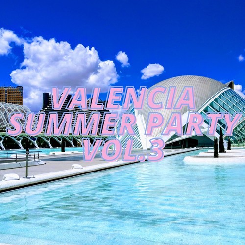 Valencia Summer Party Vol.3