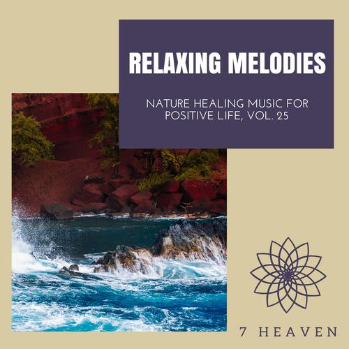 Relaxing Melodies - Nature Healing Music For Positive Life, Vol. 25