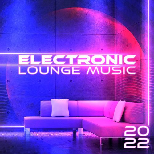 Electronic Lounge Music 2022