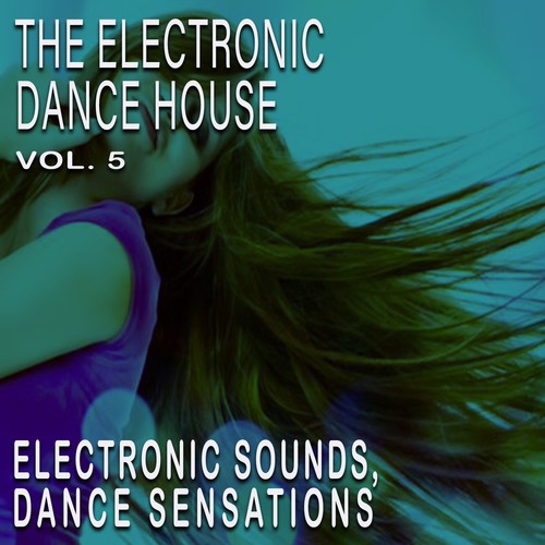 The Electronic Dance House, Vol. 5