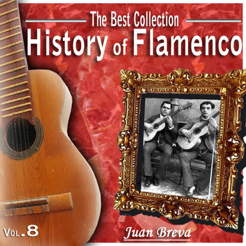 The Best Collection. History Of Flamenco. Vol. 8: Juan Breva