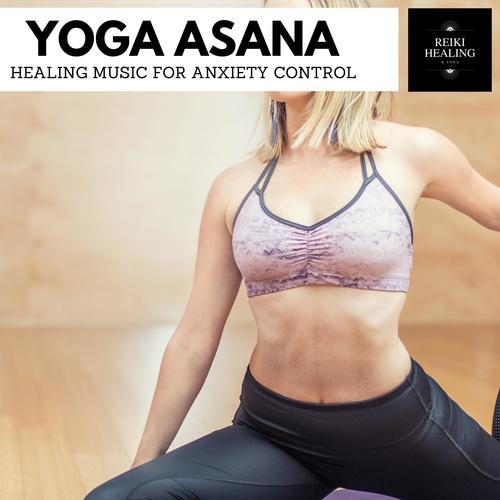 Yoga Asana - Healing Music For Anxiety Control