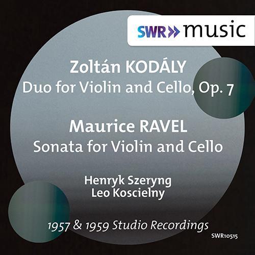 KODÁLY, Z.: Duo for Violin and Cello, Op. 7 / RAVEL, M.: Sonata for Violin and Cello (Szeryng, Koscielny)