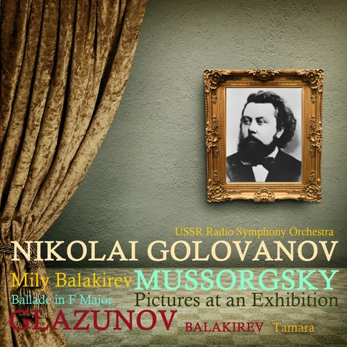 Mussorgsky: Pictures at an Exhibition / Glazunov: Ballade in F Major / Balakirev: Tamara