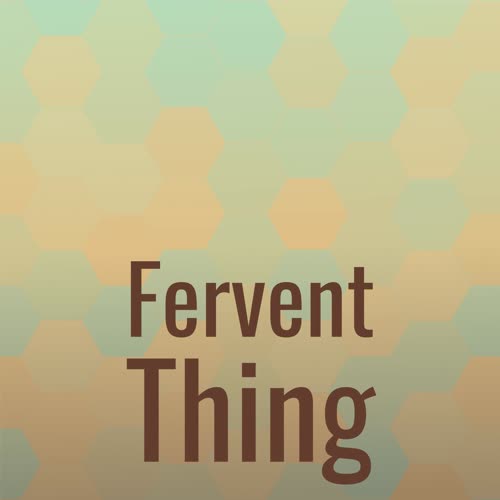 Fervent Thing