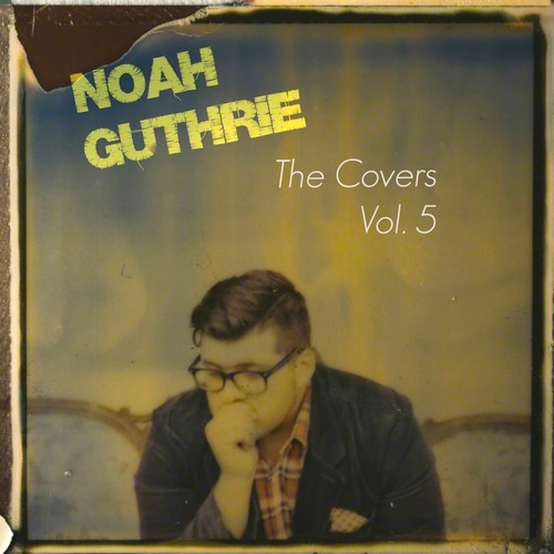 Noah Guthrie, The Covers, Vol. 5