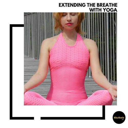 Extending the Breathe with Yoga