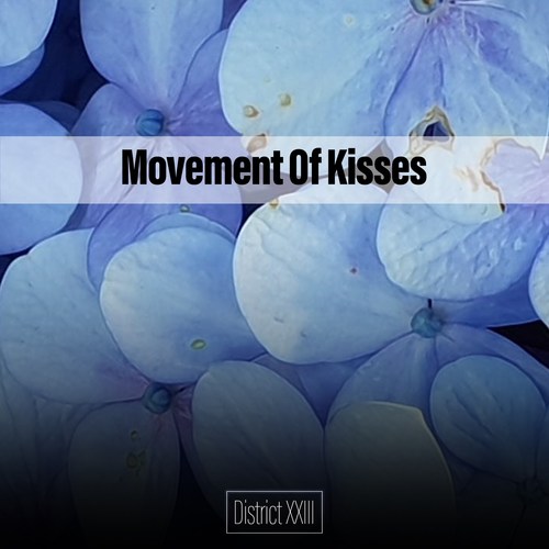 Movement Of Kisses District XXIII