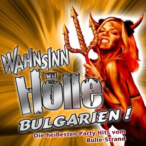 Wahnsinn HÖLLE - Bulgarien ! Die heißesten Party Hits vom Bulle-Strand