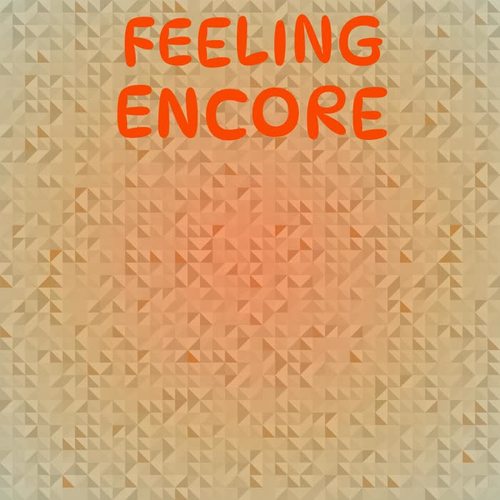 Feeling Encore