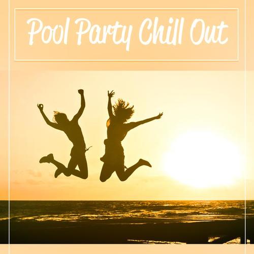 Pool Party Chill Out – Summer Time, Chillout Music to Have Fun, Drink Bar, Hot Sun