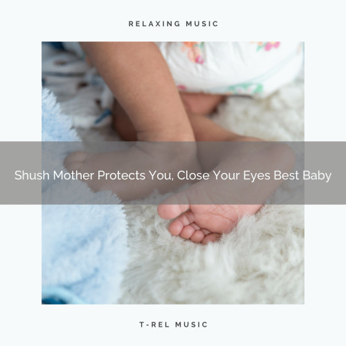 Shush Mother Protects You, Close Your Eyes Best Baby