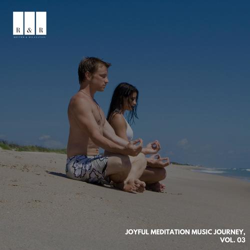 Joyful Meditation Music Journey, Vol. 03