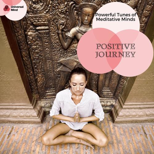 Positive Journey - Powerful Tunes Of Meditative Minds