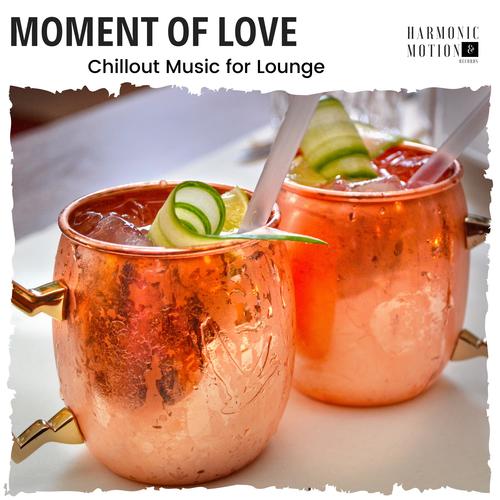 Moment Of Love - Chillout Music For Lounge