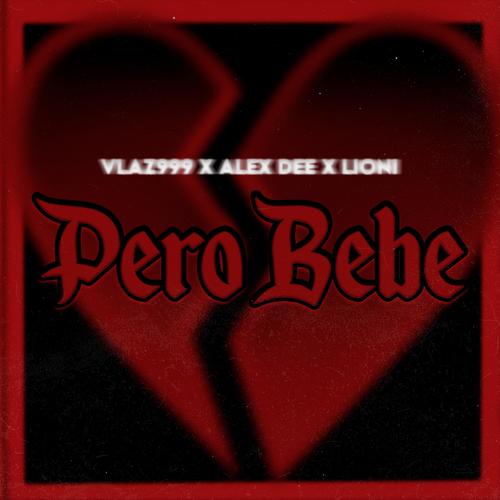 Pero bebe (Lioni & Alex D Remix)