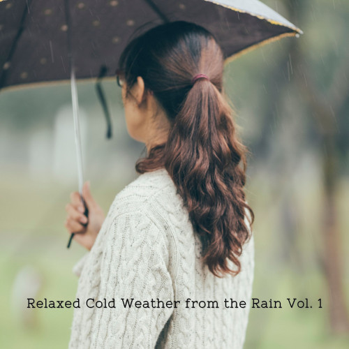 Relaxed Cold Weather from the Rain Vol. 1