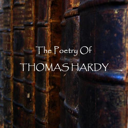 Thomas Hardy - The Poetry