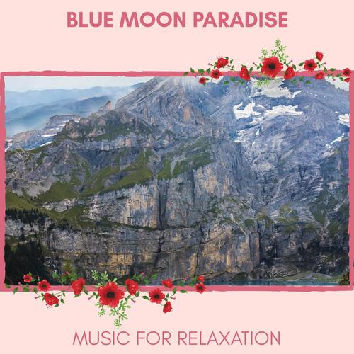 Blue Moon Paradise - Music For Relaxation