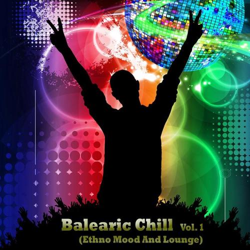 Balearic Chill, Vol. 1 (Ethno Mood and Lounge)