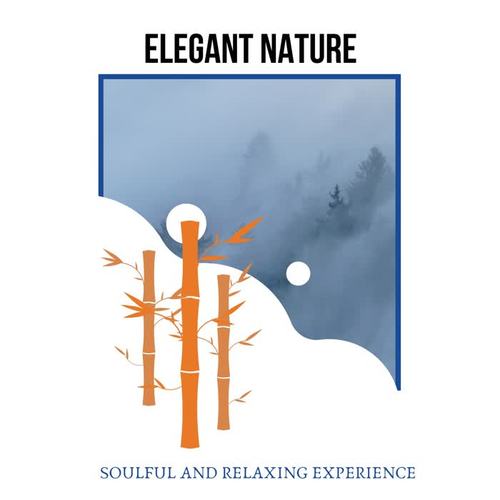 Elegant Nature - Soulful and Relaxing Experience