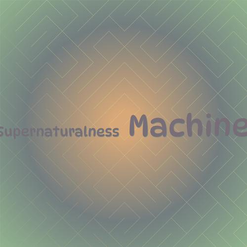 Supernaturalness Machine