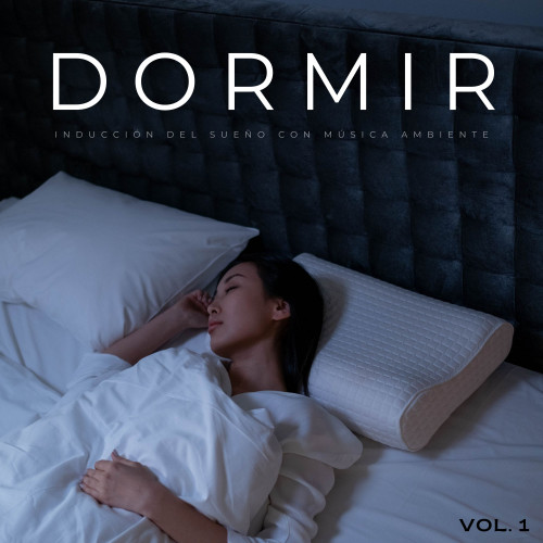 Dormir: Inducción Del Sueño Con Música Ambiente Vol. 1