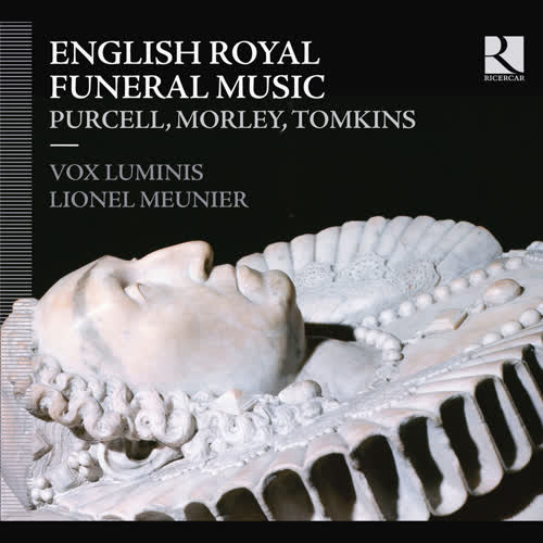 Purcell, Morley & Tomkins: English Royal Funeral Music