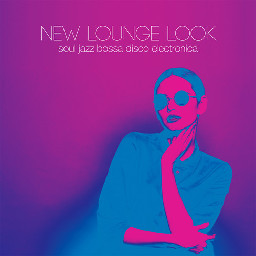 New Lounge Look (soul jazz bossa disco electronica)