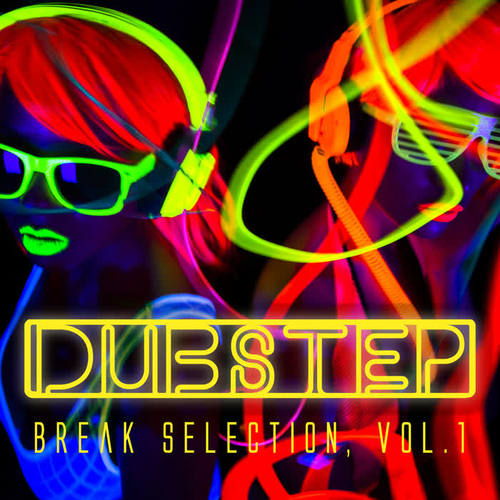 Dubstep - Break Selection, Vol. 1 (Explicit)