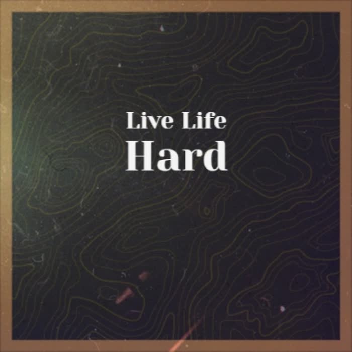 Live Life Hard (Explicit)
