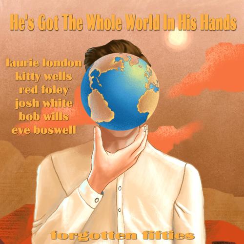 He's Got the Whole World in His Hands (Forgotten Fifties)