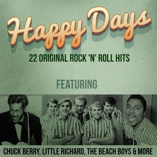 Happy Days - 22 Original Rock 'n' Roll Hits