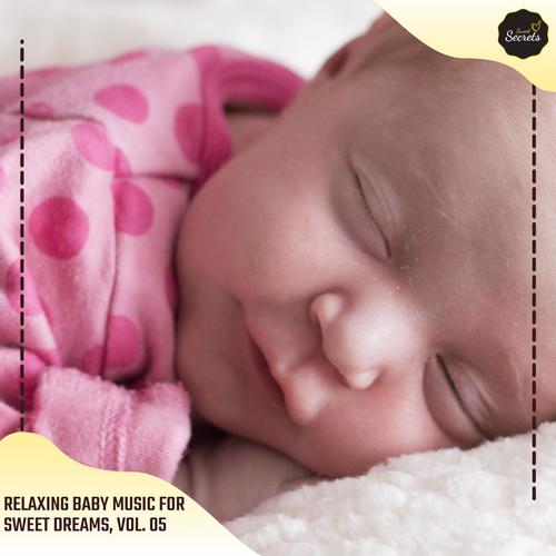 Relaxing Baby Music For Sweet Dreams, Vol. 05