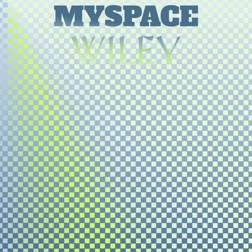 Myspace Wiley