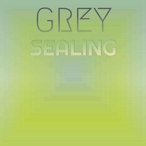 Grey Sealing