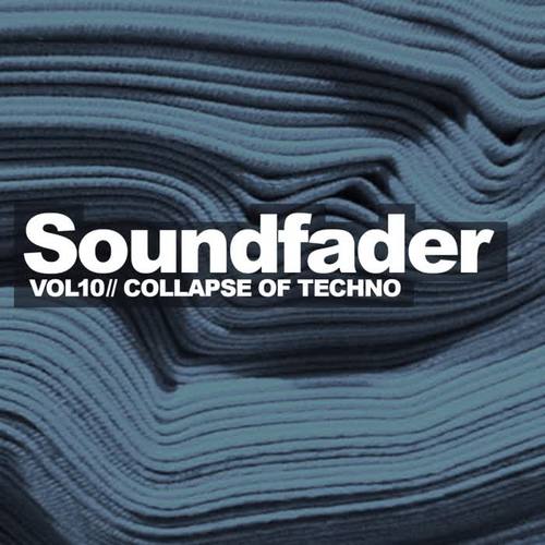 Soundfader, Vol. 10: Collapse Of Techno