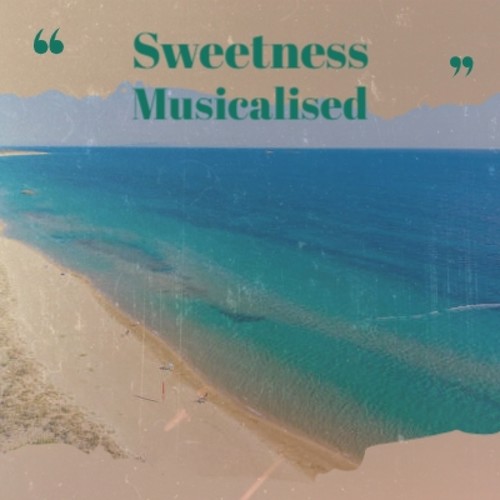 Sweetness Musicalised