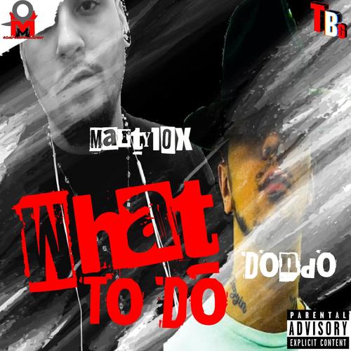 What To Do (feat. Dondo) [Explicit]