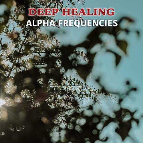 #15 Deep Healing Alpha Frequencies