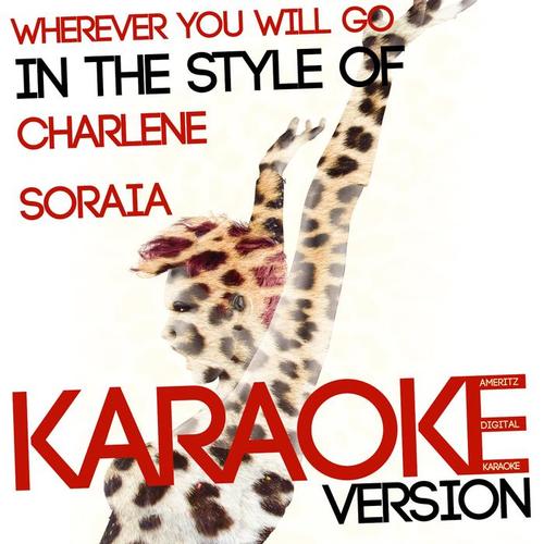 Wherever You Will Go (In the Style of Charlene Soraia) [Karaoke Version] - Single