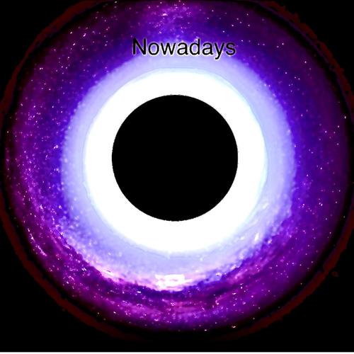 Nowadays (Explicit)