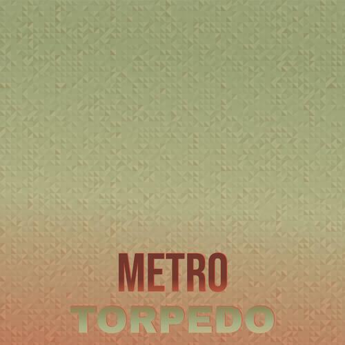 Metro Torpedo