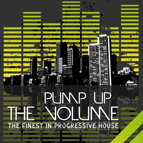 Pump Up the Volume (The Finest In Progressive House)