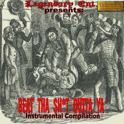 Beat Tha Sh*t Outta Ya Instrumental Compilation