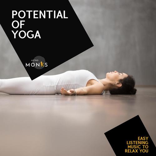 Potential of Yoga - Easy Listening Music to Relax You