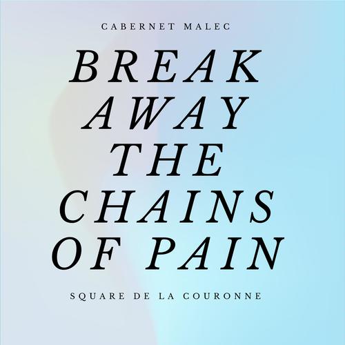 break away the chains of pain