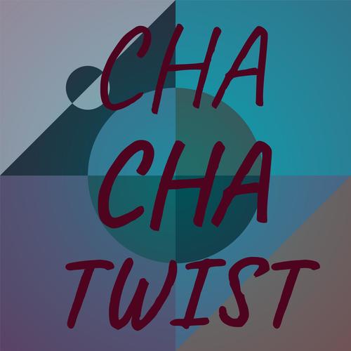 Cha Cha Twist