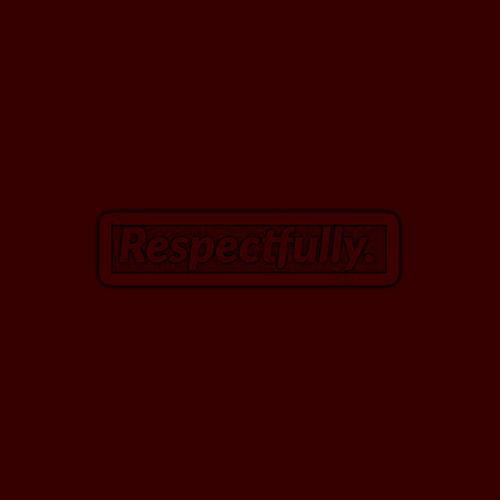 Respectfully (Explicit)