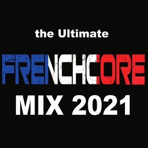 The Ultimate Frenchcore Mix 2021 (Explicit)